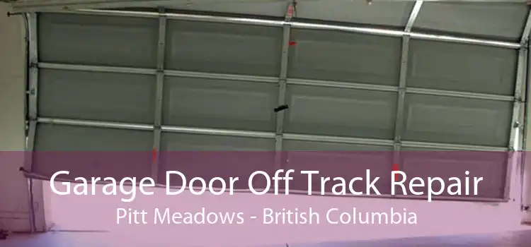 Garage Door Off Track Repair Pitt Meadows - British Columbia
