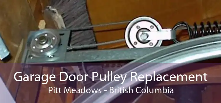 Garage Door Pulley Replacement Pitt Meadows - British Columbia