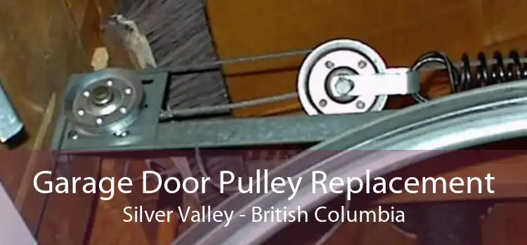 Garage Door Pulley Replacement Silver Valley - British Columbia